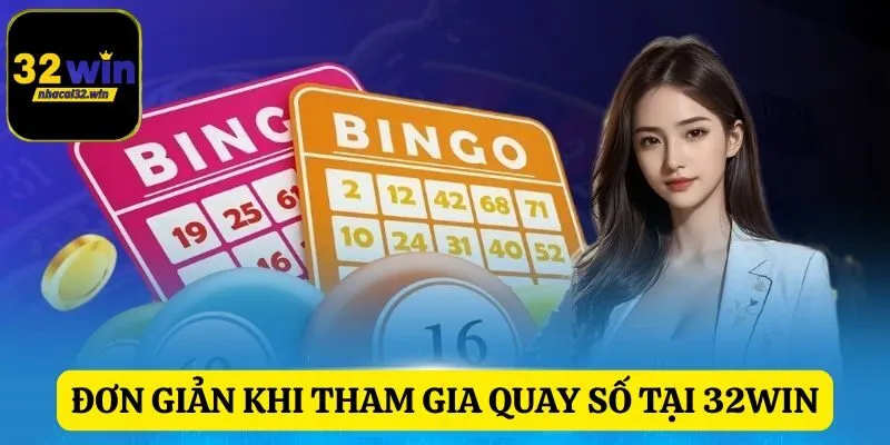 Đơn giản khi tham gia quay số tại 32WIN