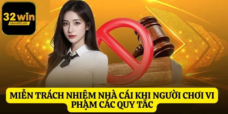 Miễn trách nhiệm nhà cái khi người chơi vi phạm các quy tắc