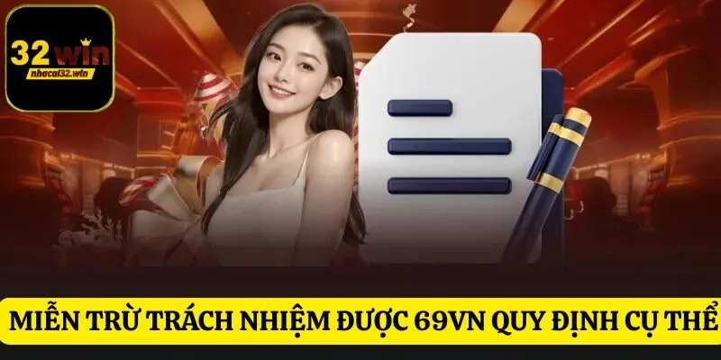 Miễn trừ trách nhiệm được 32WIN quy định cụ thể