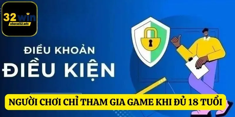 Người chơi chỉ tham gia game khi đủ 18 tuổi